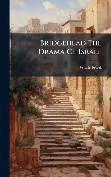 Bridgehead The Drama Of Israel