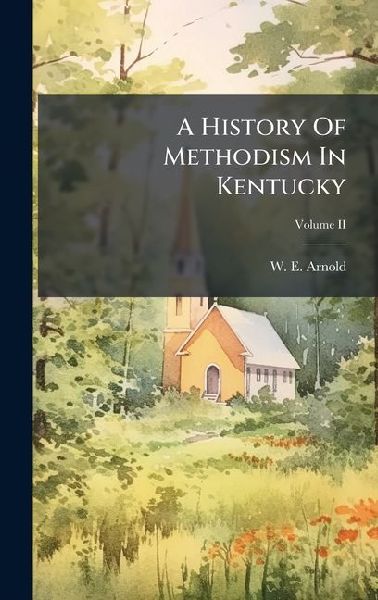 A History Of Methodism In Kentucky