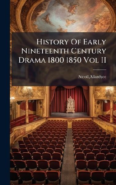 History Of Early Nineteenth Century Drama 1800 1850 Vol II