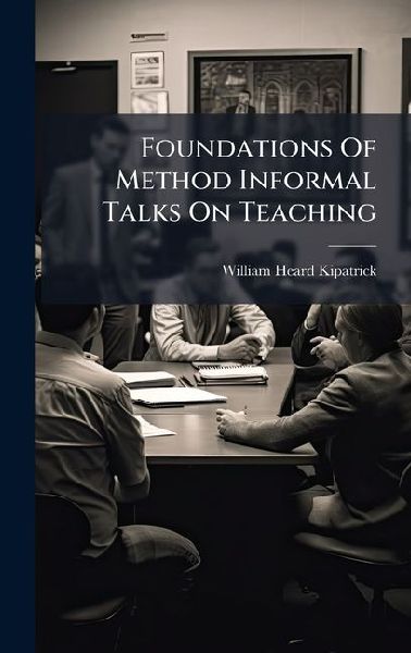 Foundations Of Method Informal Talks On Teaching