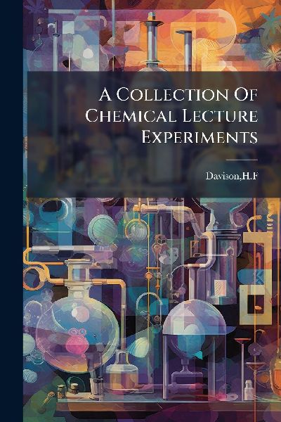 A Collection Of Chemical Lecture Experiments