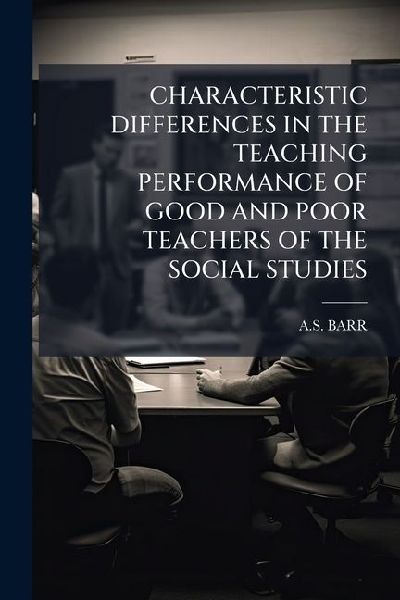 Characteristic Differences in the Teaching Performance of Good and Poor Teachers of the Social Studies