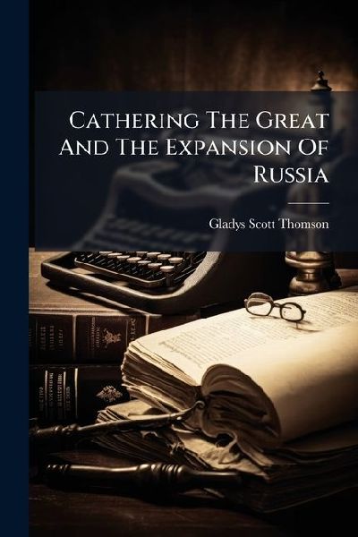 Cathering The Great And The Expansion Of Russia