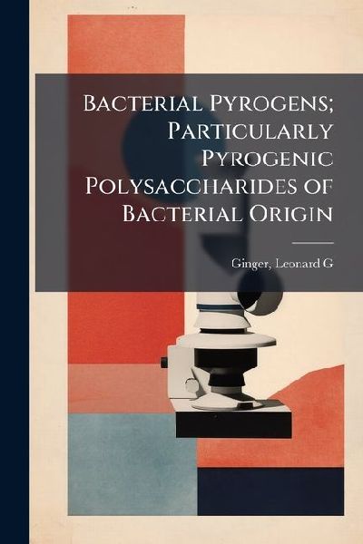 Bacterial Pyrogens; Particularly Pyrogenic Polysaccharides of Bacterial Origin