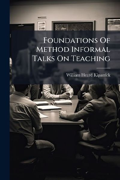 Foundations Of Method Informal Talks On Teaching