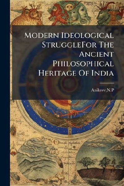 Modern Ideological StruggleFor The Ancient Philosophical Heritage Of India