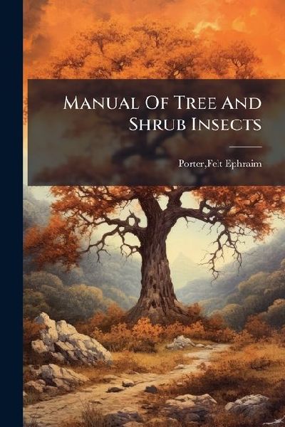 Manual Of Tree And Shrub Insects