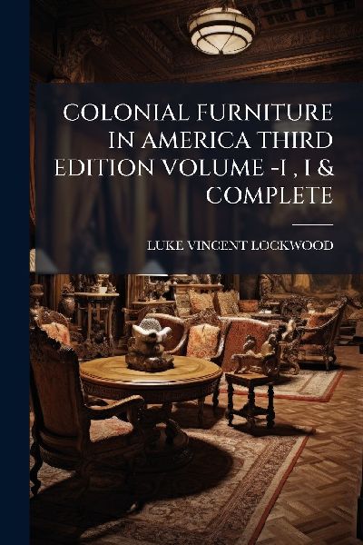 Colonial Furniture in America Third Edition Volume -I, I & Complete