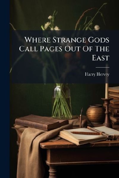 Where Strange Gods Call Pages Out Of The East
