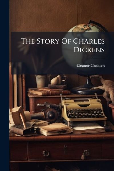 The Story Of Charles Dickens
