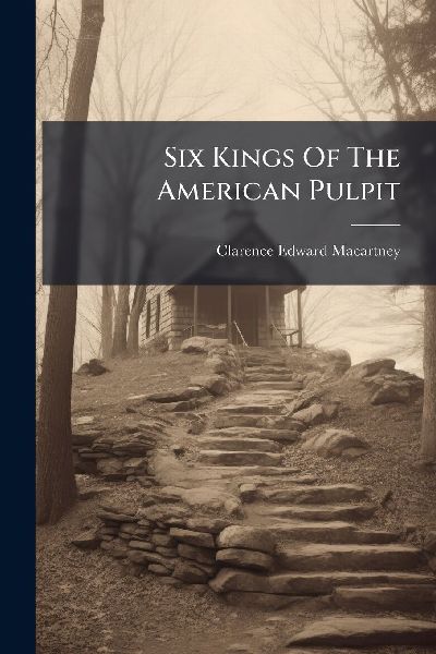 Six Kings Of The American Pulpit