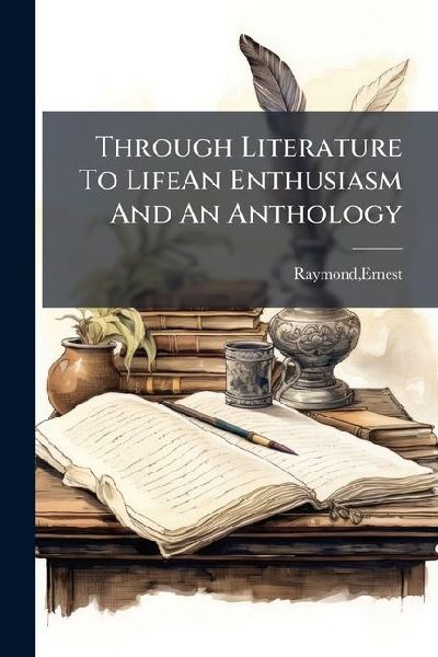 Through Literature To LifeAn Enthusiasm And An Anthology