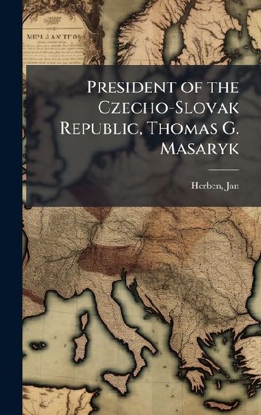 President of the Czecho-Slovak Republic, Thomas G. Masaryk