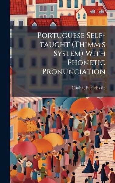 Portuguese Self-taught (Thimm's System) With Phonetic Pronunciation