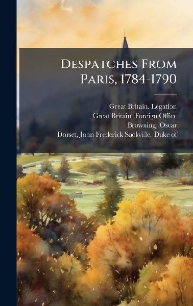 Despatches From Paris, 1784-1790