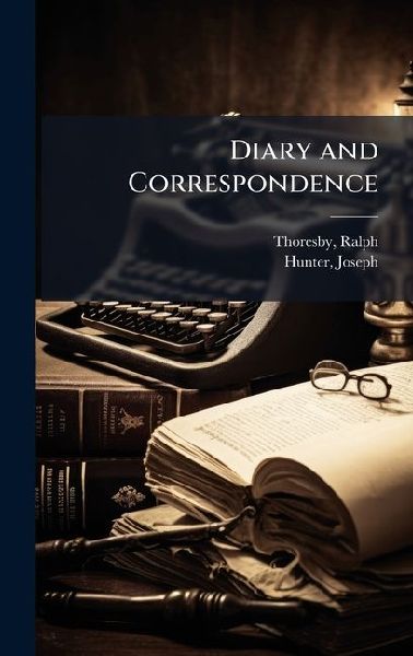 Diary and Correspondence