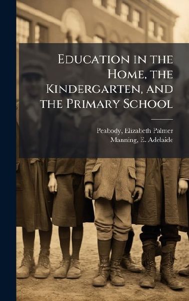 Education in the Home, the Kindergarten, and the Primary School