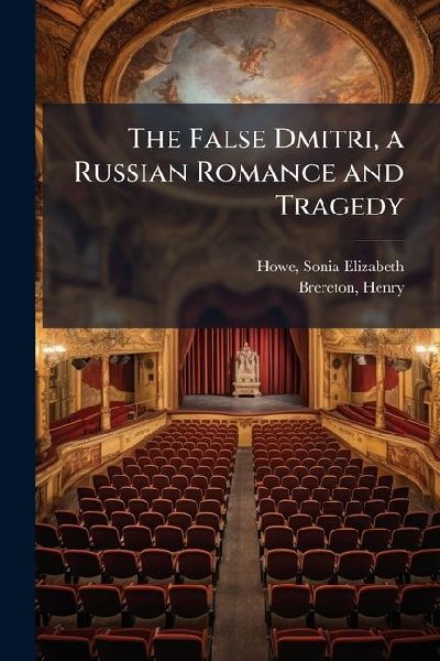 The False Dmitri, a Russian Romance and Tragedy