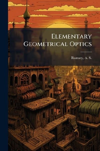 Elementary Geometrical Optics