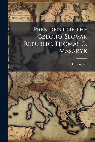 President of the Czecho-Slovak Republic, Thomas G. Masaryk