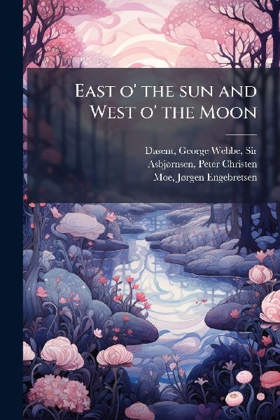 East o the sun and West o the Moon