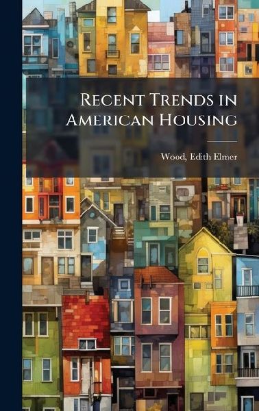 Recent Trends in American Housing