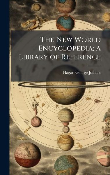 The New World Encyclopedia; a Library of Reference