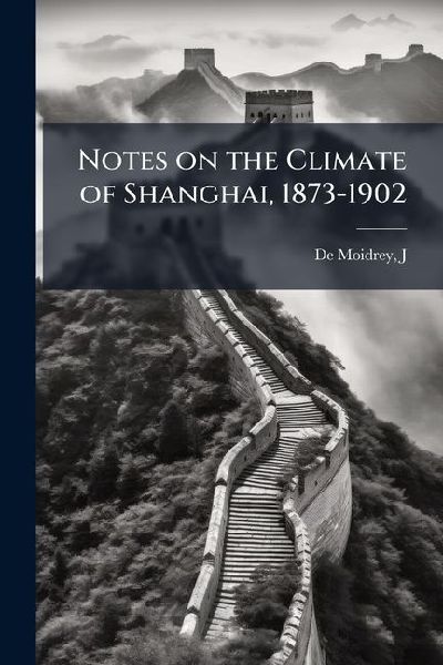 Notes on the Climate of Shanghai, 1873-1902