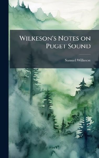 Wilkeson's Notes on Puget Sound