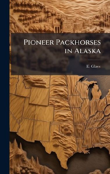 Pioneer Packhorses in Alaska
