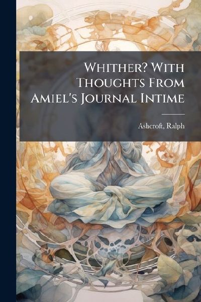 Whither? With Thoughts From Amiels Journal Intime