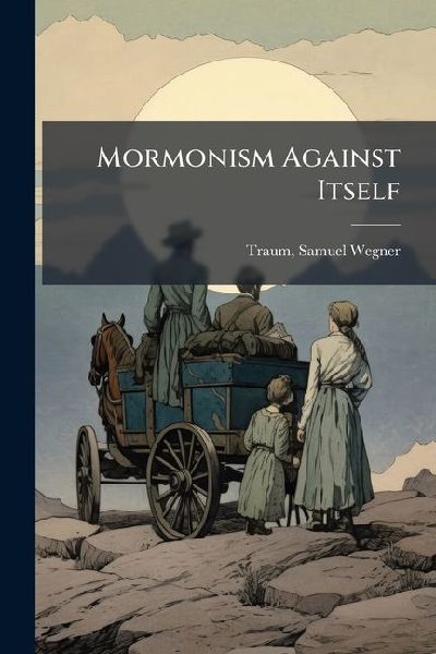 Mormonism Against Itself