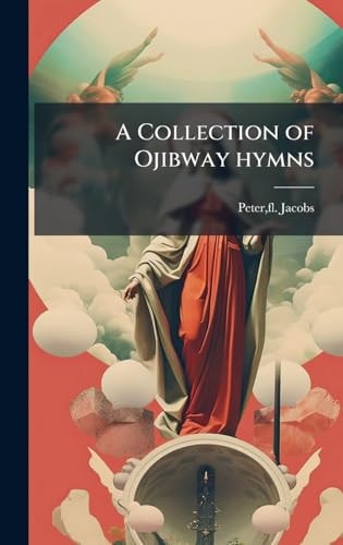 A Collection of Ojibway Hymns