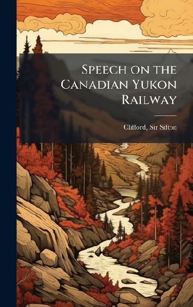 Speech on the Canadian Yukon Railway
