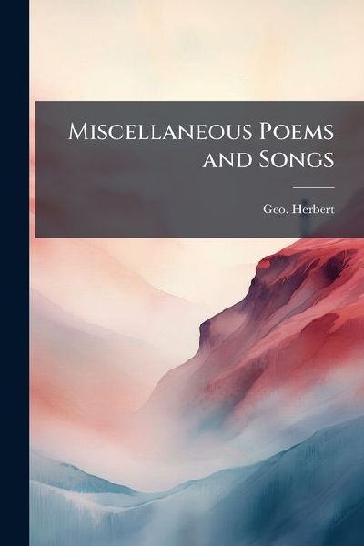 Miscellaneous Poems and Songs
