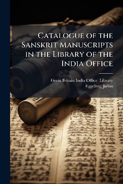 Catalogue of the Sanskrit Manuscripts in the Library of the India Office