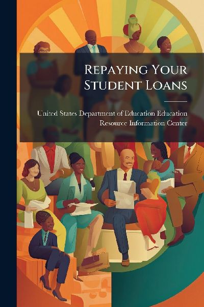 Repaying Your Student Loans