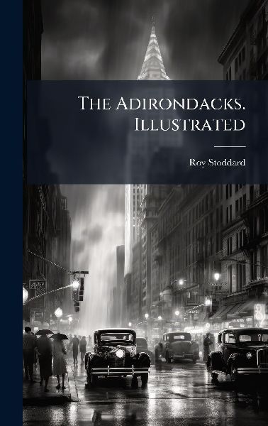 The Adirondacks. Illustrated