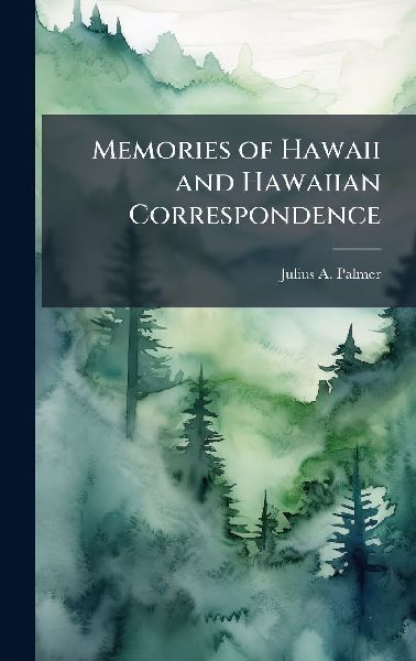 Memories of Hawaii and Hawaiian Correspondence