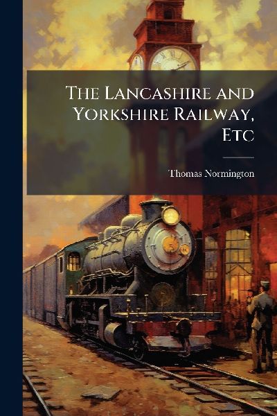 The Lancashire and Yorkshire Railway, Etc