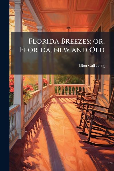 Florida Breezes; or, Florida, new and Old