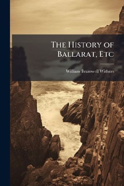 The History of Ballarat, Etc