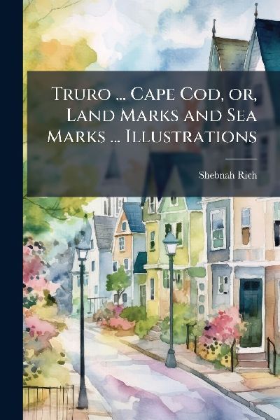 Truro ... Cape Cod, or, Land Marks and Sea Marks ... Illustrations