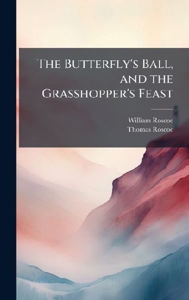 The Butterflys Ball, and the Grasshoppers Feast