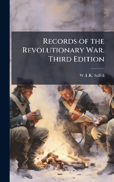 Records of the Revolutionary War. Third Edition