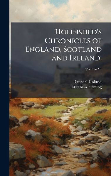 Holinsheds Chronicles of England, Scotland and Ireland.