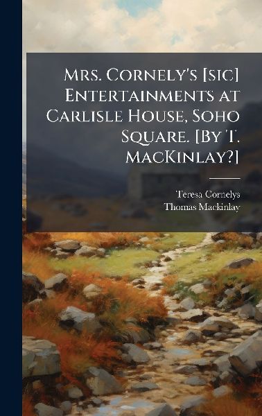 Mrs. Cornely's [sic] Entertainments at Carlisle House, Soho Square. [By T. MacKinlay?]