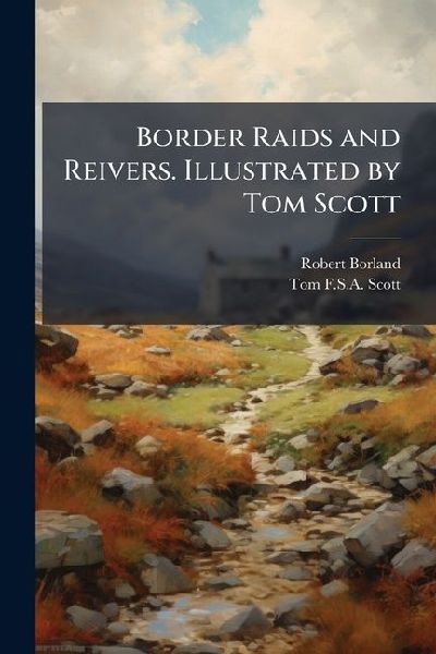 Border Raids and Reivers. Illustrated by Tom Scott