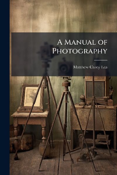 A Manual of Photography