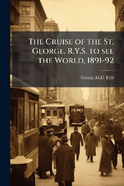 The Cruise of the St. George, R.Y.S. to see the World, 1891-92